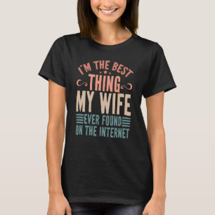 Camiseta Eu sou a melhor coisa que minha esposa já encontro