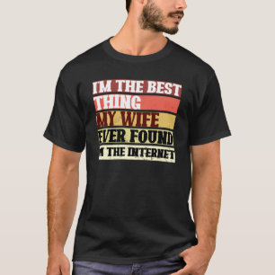 Camiseta Eu sou a melhor coisa que minha esposa já encontro