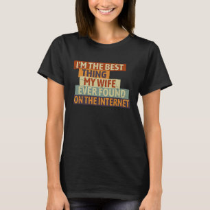 Camiseta Eu sou a melhor coisa que minha esposa já encontro