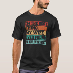 Camiseta Eu sou a melhor coisa que minha esposa já encontro