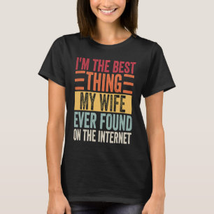 Camiseta Eu sou a melhor coisa que minha esposa já encontro
