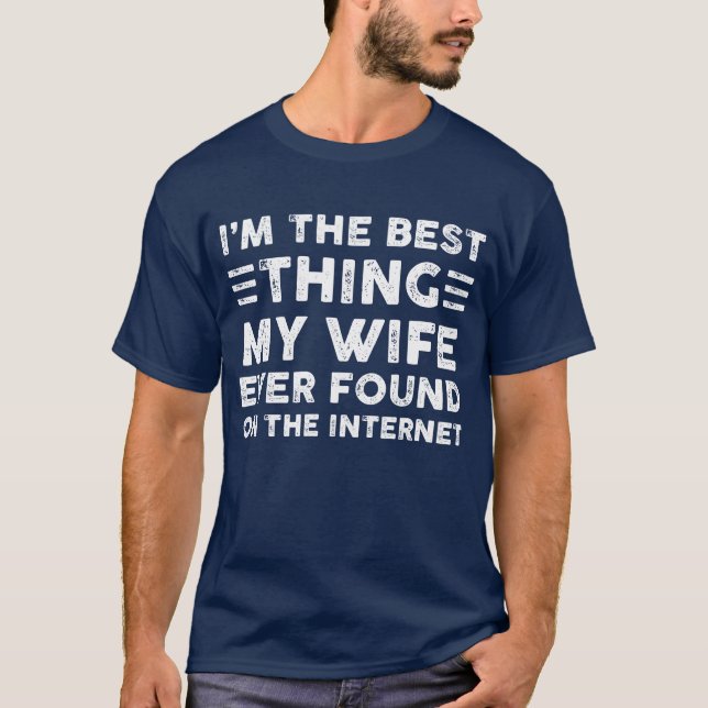 Camiseta Eu sou a melhor coisa que minha esposa já encontro (Frente)