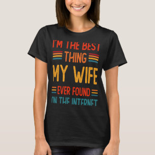 Camiseta Eu sou a melhor coisa que minha esposa já encontro