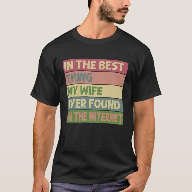 Camiseta Eu sou a melhor coisa que minha esposa já encontro (Frente)