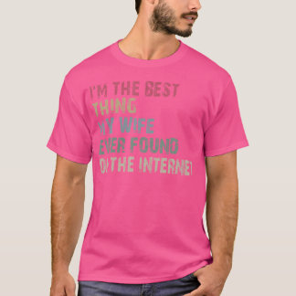 Camiseta EU Sou a Melhor Coisa Que Minha Esposa Já Encontro