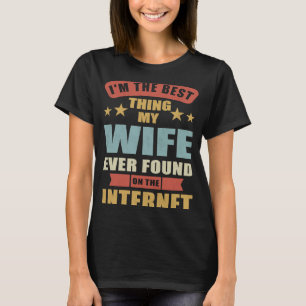 Camiseta Eu sou a melhor coisa que minha esposa já encontro