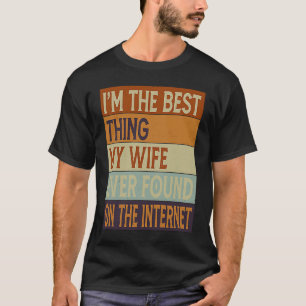 Camiseta Eu sou a melhor coisa que minha esposa já encontro