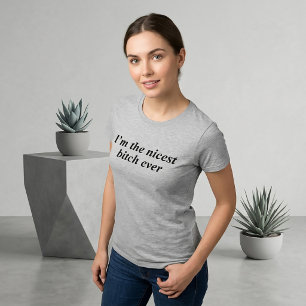 Camiseta Eu Sou A Melhor L*da de Todos os Tempos