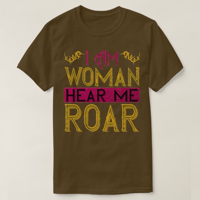Camiseta Eu Sou A Mulher Que Me Ouve Roar (Frente do Design)
