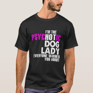 Camiseta Eu Sou A Mulher Quente Dos Cachorros, Cachorros En