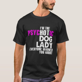 Camiseta Eu Sou A Mulher Quente Dos Cachorros, Cachorros En