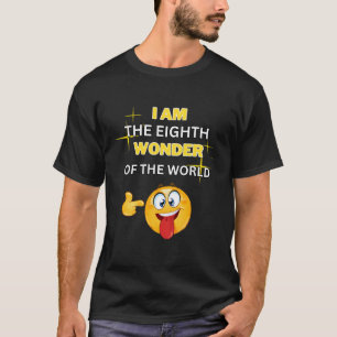 Camiseta Eu sou a oitava maravilha do mundo