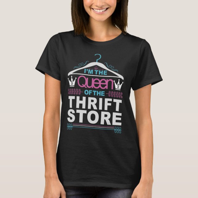 Camiseta Eu sou a Rainha da Thrift Store Thrifting Thriftin (Frente)