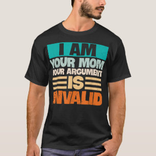Camiseta EU SOU A SUA MÃE O SEU ARGUMENTO É Dia de as mães 