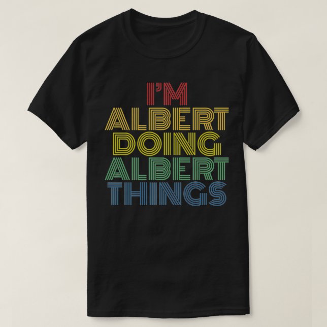Camiseta Eu sou Albert fazendo coisas estranhas personaliza (Frente do Design)