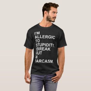 Camiseta Eu sou alérgico à estupidez que eu estoiro no