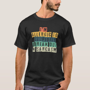 Camiseta Eu sou alérgico à estupidez que eu rompo no Sarcas
