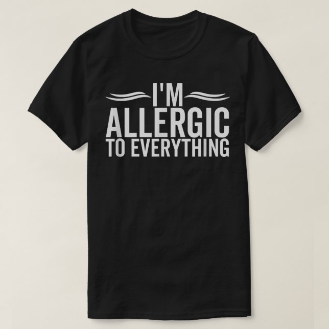 Camiseta Eu sou alérgico a tudo alergia engraçado (Frente do Design)