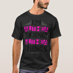 Camiseta Eu sou Althea fazendo Althea coisas engraçadas Nom