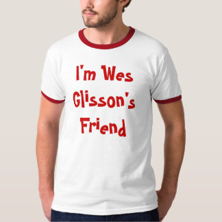 Camiseta Eu sou amigo de Wes Glisson