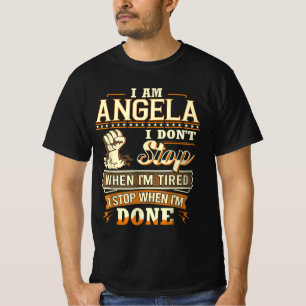 Camiseta Eu Sou Angela. Eu não paro quando estou cansado