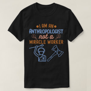 Camiseta Eu sou antropólogo, não um trabalhador milagroso