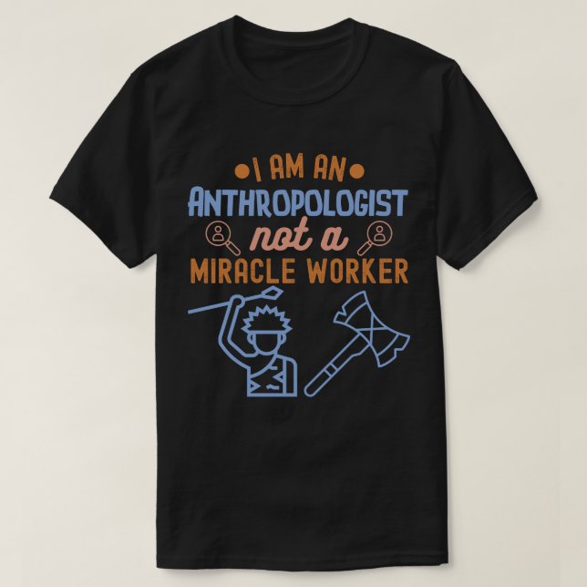 Camiseta Eu sou antropólogo, não um trabalhador milagroso (Frente do Design)