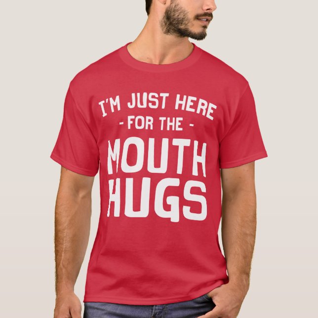 Camiseta Eu sou apenas aqui para o t-shirt dos abraços da (Frente)