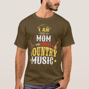 Camiseta Eu Sou Apenas Uma Mãe Que Ama Música Do País