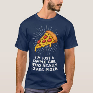 Camiseta Eu Sou Apenas Uma Menina Simples Adora Pizzas Pizz