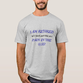 Camiseta EU SOU APOSENTADO, mas eu trabalho meio expediente