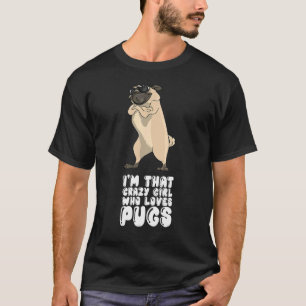 Camiseta Eu sou aquela garota louca que ama Pugs