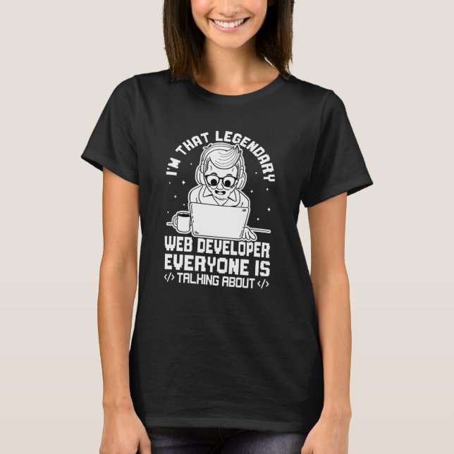 Camiseta Eu Sou Aquela Lendária Desenvolvedora Web (Frente)