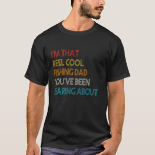 Camiseta Eu Sou Aquele Pai de Pesca Muito Legal Que Você Te