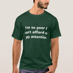 Camiseta Eu sou assim que pobres que eu não posso ter