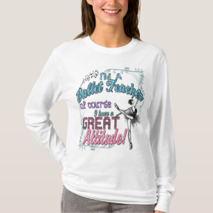 Camiseta Eu sou atitude do professor do balé uma grande…