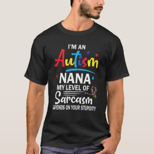 Camiseta Eu sou autista, vovó. Meu nível de sarcasmo depend