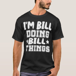 Camiseta Eu Sou Bill Fazendo Coisas de Bill