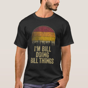 Camiseta Eu sou BILL fazendo coisas engraçadas.
