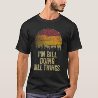 Camiseta Eu sou BILL fazendo coisas engraçadas.