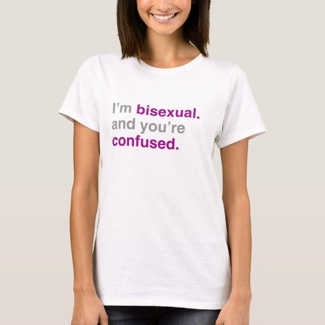 Camiseta Eu sou bissexual e você é confuso (Frente)