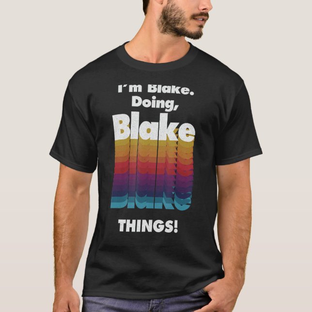 Camiseta Eu sou Blake Fazendo coisas Blake Engraçadas Anive (Frente)