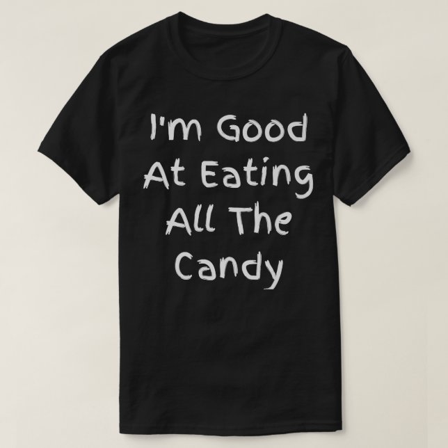 Camiseta Eu Sou Bom Em Comer Todo O Docinho1019 (Frente do Design)