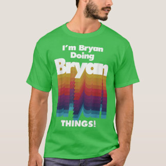 Camiseta Eu sou Bryan Fazendo coisas do Bryan Engraçado Nom