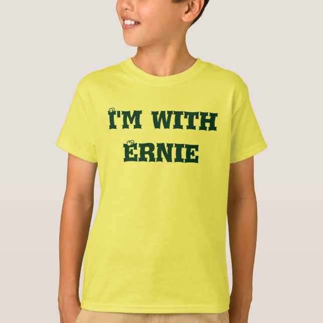 Camiseta Eu sou com o Ernie do "mim estou com…" coleção! (Frente)