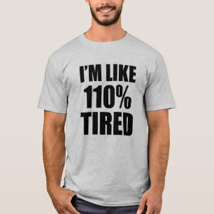 Camiseta Eu sou como 110% engraçados cansados