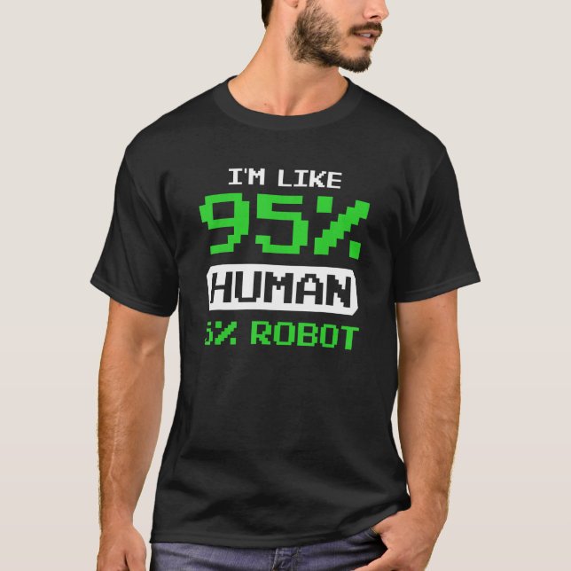 Camiseta Eu sou como 95% de Robô Bionico Humano 5% (Frente)