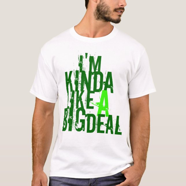 Camiseta Eu sou, como, tipo de, a, grande, negócio (Frente)