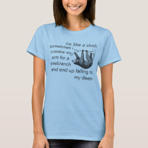 Camiseta eu sou como uma preguiça porque às vezes eu