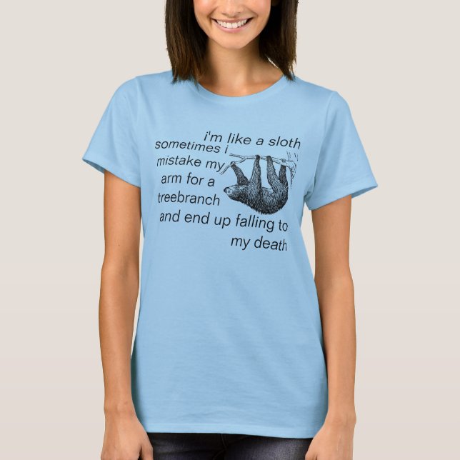 Camiseta eu sou como uma preguiça porque às vezes eu (Frente)